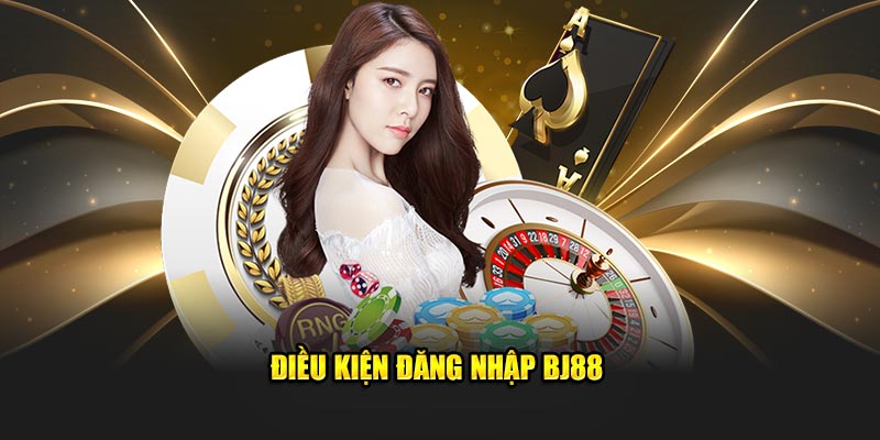 Điều kiện đăng nhập BJ88