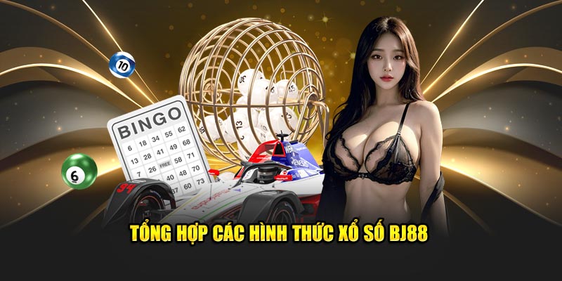 Tổng hợp các hình thức xổ số của nhà cái BJ88