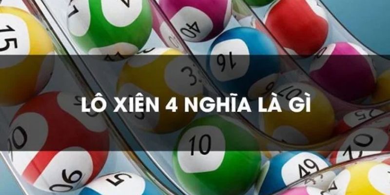 Xiên 4 là một hình thức chơi lô đề phổ biến